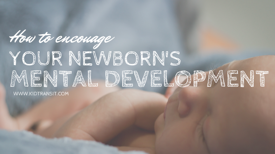 How To Encourage Your Newborn Baby's Mental Development