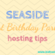 Seaside theme first birthday party hosting tips and tricks