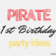 Pirate First Birthday Party Ideas