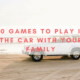 Games to play in the car with family