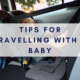 tips for travelling with a baby by car