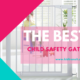 The best child safety gates