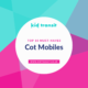10 must-have cot mobiles