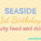 Seaside theme first birthday party food and drink