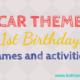 Car theme first birthday party games and activities