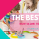 The best Montessori toys for babies and toddlers